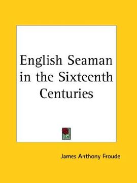portada english seaman in the sixteenth centuries (en Inglés)