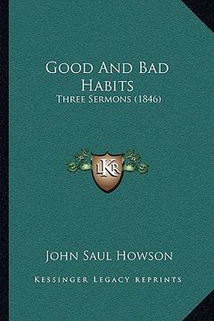 portada good and bad habits: three sermons (1846) (in English)