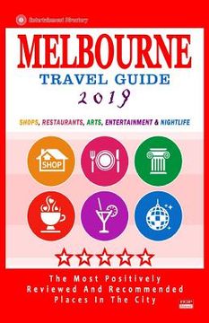 portada Melbourne Travel Guide 2019: Shops, Restaurants, Arts, Entertainment and Nightlife in Melbourne, Australia (City Travel Guide 2019) (en Inglés)