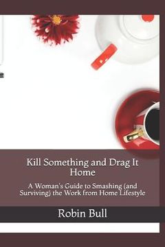 portada Kill Something and Drag It Home (en Inglés)