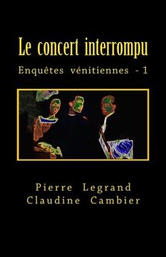 portada Le Concert Interrompu: Volume 1 (Enquêtes Vénitiennes) (en Francés)