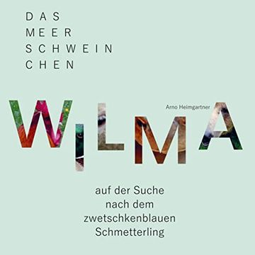 portada Das Meerschweinchen Wilma auf der Suche Nach dem Zwetschkenblauen Schmetterling (en Alemán)