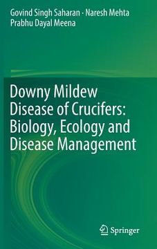 portada Downy Mildew Disease of Crucifers: Biology, Ecology and Disease Management (en Inglés)