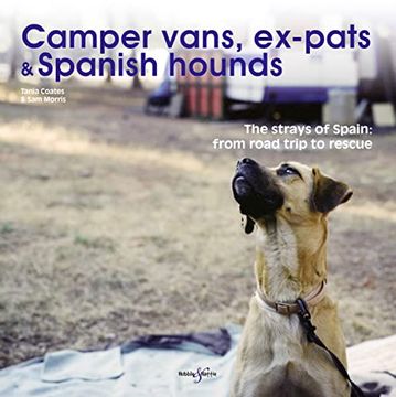 portada Camper Vans, Ex-Pats and Spanish Hounds: The Strays of Spain: From Road Trip to Rescue (en Inglés)