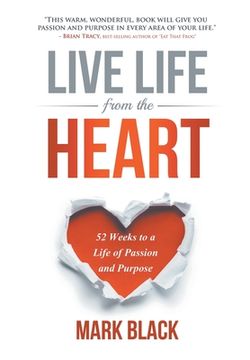 portada Live Life From the Heart: 52 Weeks to a Life of Passion and Purpose (in English)