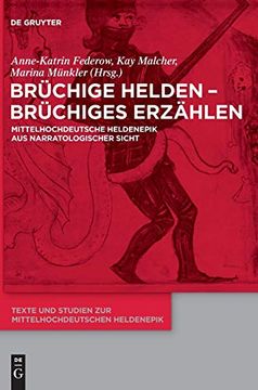 portada Brüchige Helden - Brüchiges Erzählen: Mittelhochdeutsche Heldenepik aus Narratologischer Sicht (Texte und Studien zur Mittelhochdeutschen Heldenepik) (in German)