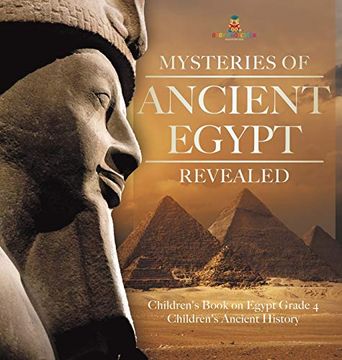 portada Mysteries of Ancient Egypt Revealed | Children'S Book on Egypt Grade 4 | Children'S Ancient History (en Inglés)