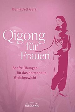 portada Qigong für Frauen: Sanfte Übungen für das Hormonelle Gleichgewicht - Ganzheitliche Hilfe bei Menstruationsproblemen, Kinderwunsch Oder Wechseljahresbeschwerden (en Alemán)