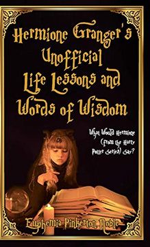 portada Hermione Granger's Unofficial Life Lessons and Words of Wisdom: What Would Hermione (From the Harry Potter Series) Say? (en Inglés)