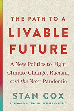 portada The Path to a Livable Future: A new Politics to Fight Climate Change, Racism, and the Next Pandemic (Open Media Series) (in English)