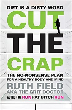 portada Cut the Crap: The No-Nonsense Plan for a Healthy Body and Mind (Grit Doctor)