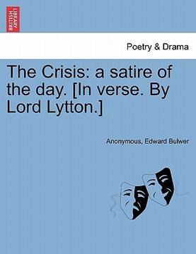 portada the crisis: a satire of the day. [in verse. by lord lytton.] (in English)