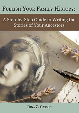 portada Publish Your Family History: A Step-by-Step Guide to Writing the Stories of Your Ancestors