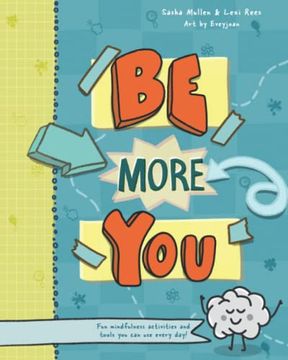 portada Be More You: Fun Mindfulness Activities and Tools you can use Every day (Mindful Mentors) 
