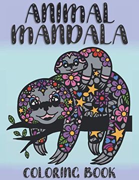 portada Animal Mandala Coloring Book: Zentangle patterns. Featuring a dolphin, jellyfish, narwhal, bulldog, chihuahua, butterfly, panda, sloths, owls and ma (en Inglés)