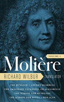 portada Moliere: The Complete Richard Wilbur Translations, Volume 1: The Bungler / Lover's Quarrels / The Imaginary Cuckhold, or Sganarelle / The School for H (in English)