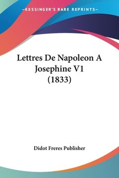 portada Lettres De Napoleon A Josephine V1 (1833) (en Francés)