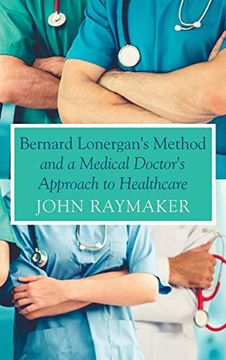 portada Bernard Lonergan'S Method and a Medical Doctor'S Approach to Healthcare (en Inglés)
