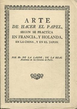 portada Arte de hacer el papel, según se practica en Francia, y Holanda, en la China, y en el Japón. Descripción de su origen.