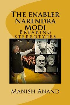 portada The enabler Narendra Modi: Breaking stereotypes (en Inglés)