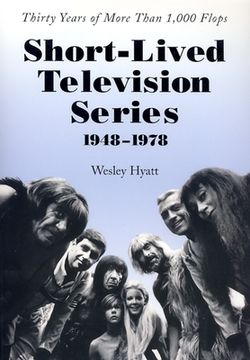 portada short-lived television series, 1948-1978: thirty years of more than 1,000 flops (en Inglés)