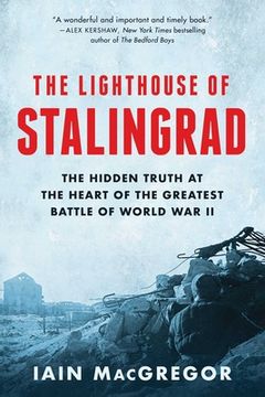 portada The Lighthouse of Stalingrad: The Hidden Truth at the Heart of the Greatest Battle of World war ii (en Inglés)