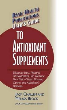 portada User's Guide to Antioxidant Supplements (Basic Health Publications User's Guide)