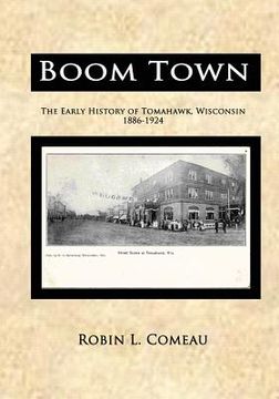 portada Boom Town: Early History of Tomahawk Wisconsin 1886-1924