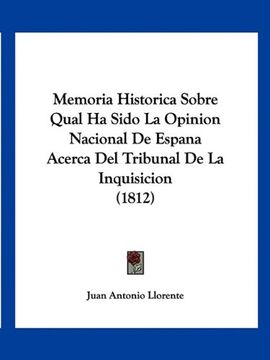 portada Memoria Historica Sobre Qual ha Sido la Opinion Nacional de Espana Acerca del Tribunal de la Inquisicion (1812) (in Spanish)