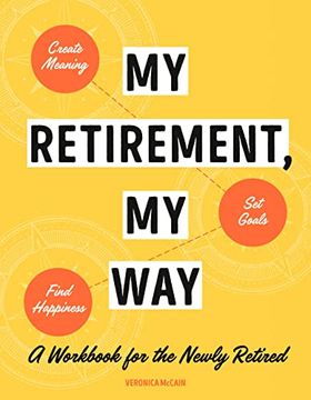 portada My Retirement, my Way: A Workbook for the Newly Retired to Create Meaning, set Goals, and Find Happiness (en Inglés)