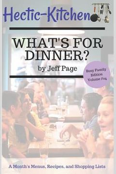 portada What's for Dinner?: Simple, Time-Saving, Budget-Friendly Meal Plans, Recipes, and Shopping Lists for an Entire Month (in English)