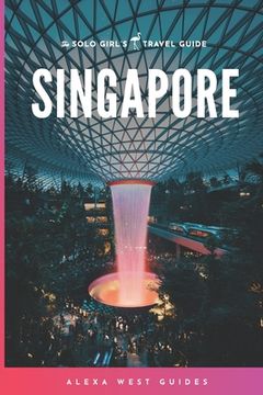 portada Singapore: The Solo Girl's Travel Guide (en Inglés)