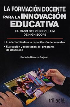 portada La Formacion Docente Para la Innovacion Educativa: El Caso del Curriculum de High Scope (in Spanish)