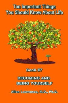 portada Ten Important Things You Should Know About Life: Becoming and Being Yourself - Book #7 (en Inglés)