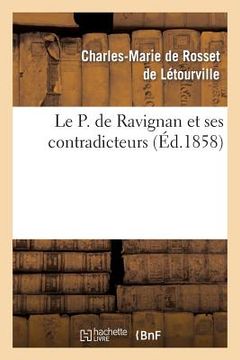 portada Le P. de Ravignan Et Ses Contradicteurs, Ou Examen Impartial de l'Histoire Du Règne: de Charles III d'Espagne de M. Ferrer del Rio (en Francés)