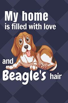 portada My Home is Filled With Love and Beagle's Hair: For Beagle dog Fans 