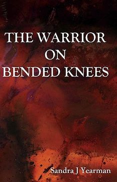 portada the warrior on bended knees (en Inglés)