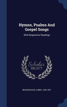 portada Hymns, Psalms And Gospel Songs: With Responsive Readings (en Inglés)