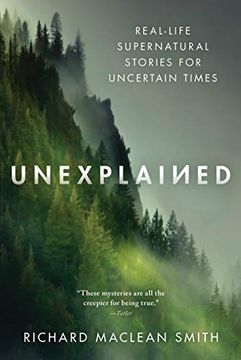 portada Unexplained: Real-Life Supernatural Stories for Uncertain Times (en Inglés)