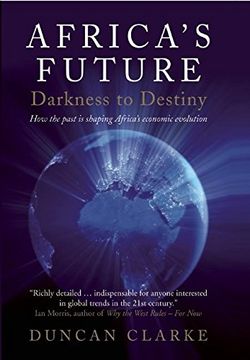 portada Africa's Future: Darkness to Destiny: How the Past is Shaping Africa's Economic Evolution 