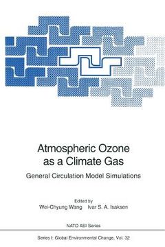 portada atmospheric ozone as a climate gas: general circulation model simulations (en Inglés)