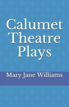 portada Calumet Theatre Plays (en Inglés)