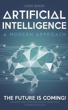 portada Artificial intelligence a modern approach: The future is coming, discover how artificial intelligence will change your life! (en Inglés)