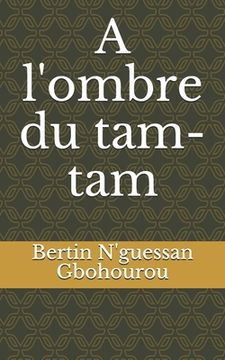 portada A l'ombre du tam-tam (en Francés)