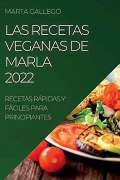 portada Las Recetas Veganas de Marla 2022: Recetas Rápidas y Fáciles Para Principiantes (in Spanish)