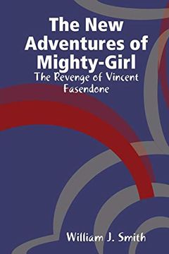 portada The new Adventures of Mighty-Girl: The Revenge of Vincent Fasendone (in English)