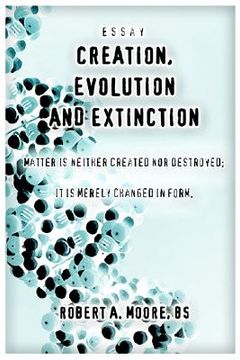portada creation, evolution and extinction: matter is neither created nor destroyed; it is merely changed in form.