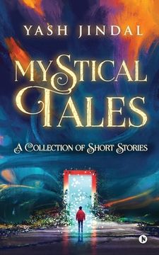 portada Mystical Tales: A Collection of Short Stories (en Inglés)