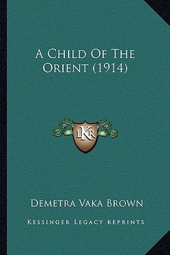 portada a child of the orient (1914) a child of the orient (1914) (in English)
