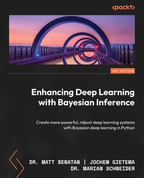 portada Enhancing Deep Learning with Bayesian Inference: Create more powerful, robust deep learning systems with Bayesian deep learning in Python (en Inglés)